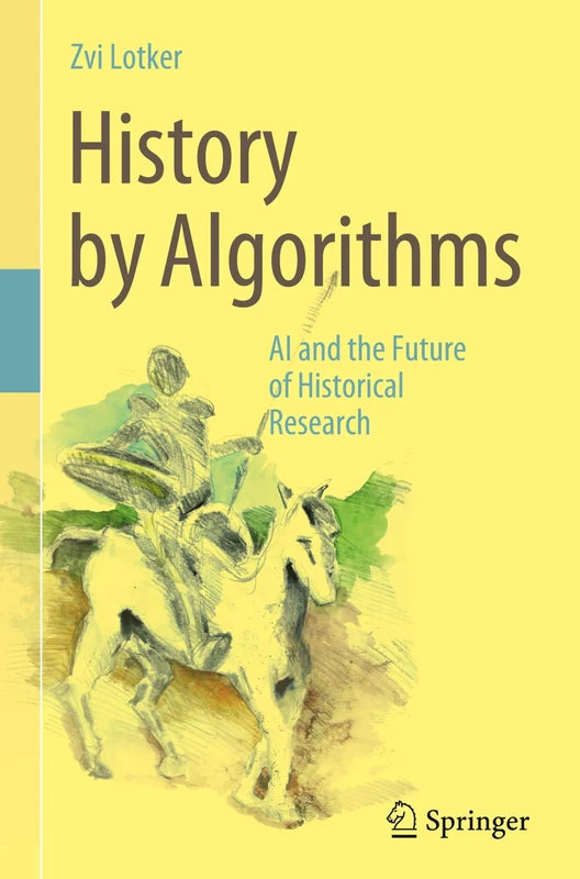 Springer - History by Algorithms: AI and the Future of Research