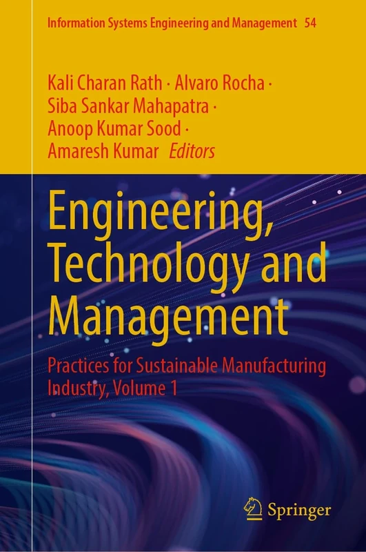 Engineering, Technology and Management: Practices for Sustainable Manufacturing Industry, Volume 1: 54 (Information Systems Engineering and Management, 54)