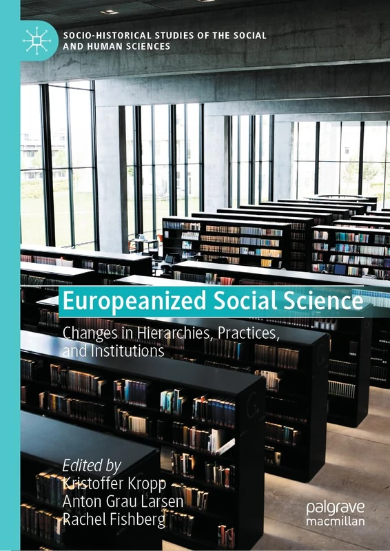 Europeanized Social Science: Changes in Hierarchies, Practices, and Institutions (Socio-Historical Studies of the Social and Human Sciences) - Image 1