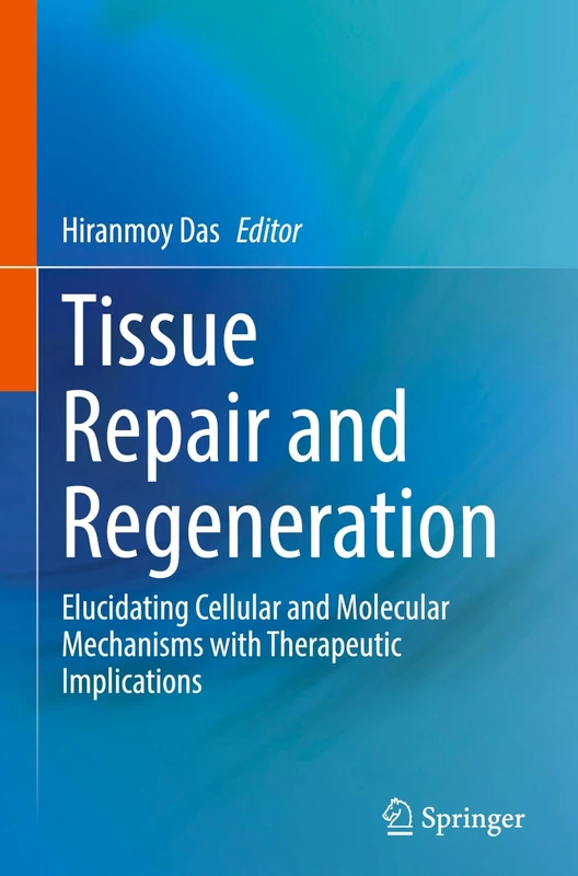 Tissue Repair and Regeneration: Elucidating Cellular and Molecular Mechanisms with Therapeutic Implications