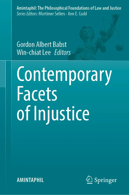 Contemporary Facets of Injustice: 13 (AMINTAPHIL: The Philosophical Foundations of Law and Justice, 13)