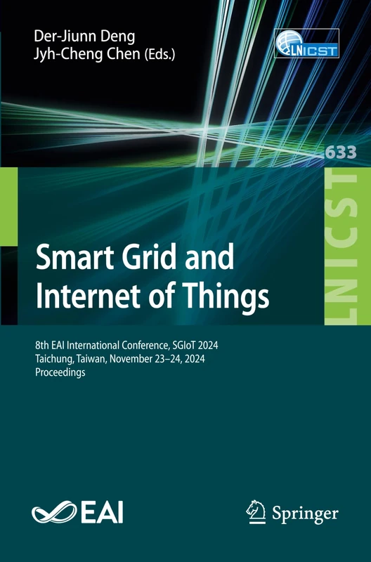 Smart Grid and Internet of Things: 8th EAI International Conference, SGIoT 2024, Taichung, Taiwan, November 23–24, 2024, Proceedings: 633 (Lecture ... and Telecommunications Engineering, 633) - Image 1