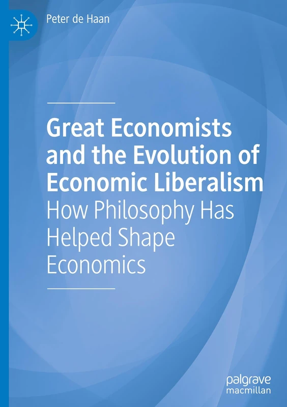 Great Economists and the Evolution of Economic Liberalism: How Philosophy Has Helped Shape Economics