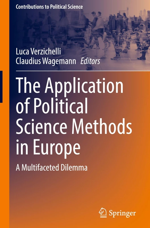 The Application of Political Science Methods in Europe: A Multifaceted Dilemma (Contributions to Political Science)