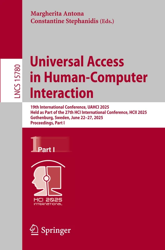 Universal Access in Human-Computer Interaction: 19th International Conference, UAHCI 2025, Held as Part of the 27th HCI International Conference, HCII ... (Lecture Notes in Computer Science, 15780)