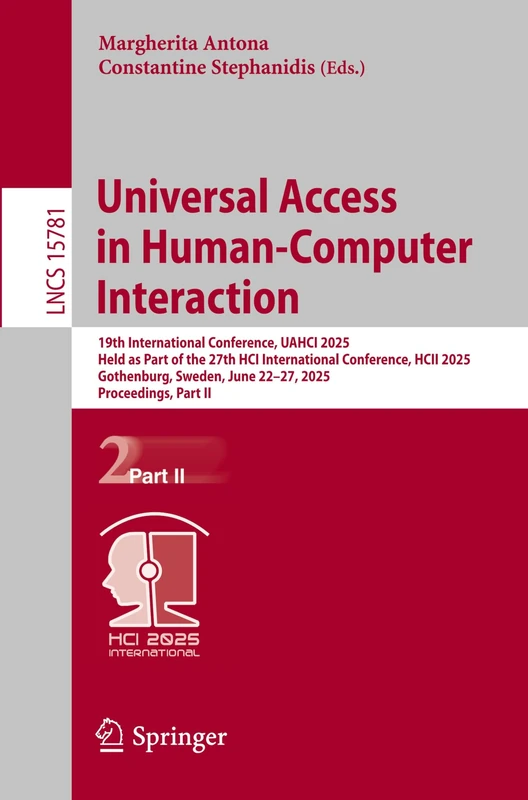 Universal Access in Human-Computer Interaction: 19th International Conference, UAHCI 2025, Held as Part of the 27th HCI International Conference, HCII ... (Lecture Notes in Computer Science, 15781)