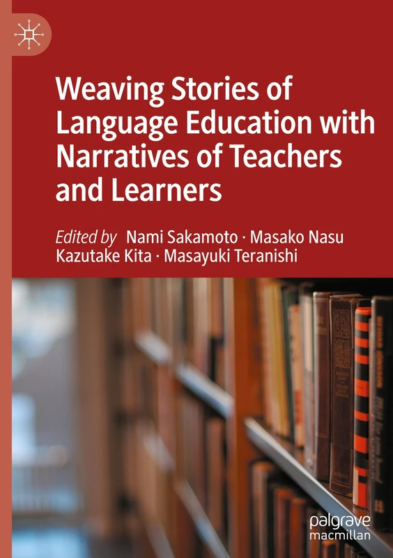 Weaving Stories of Language Education with Narratives of Teachers and Learners
