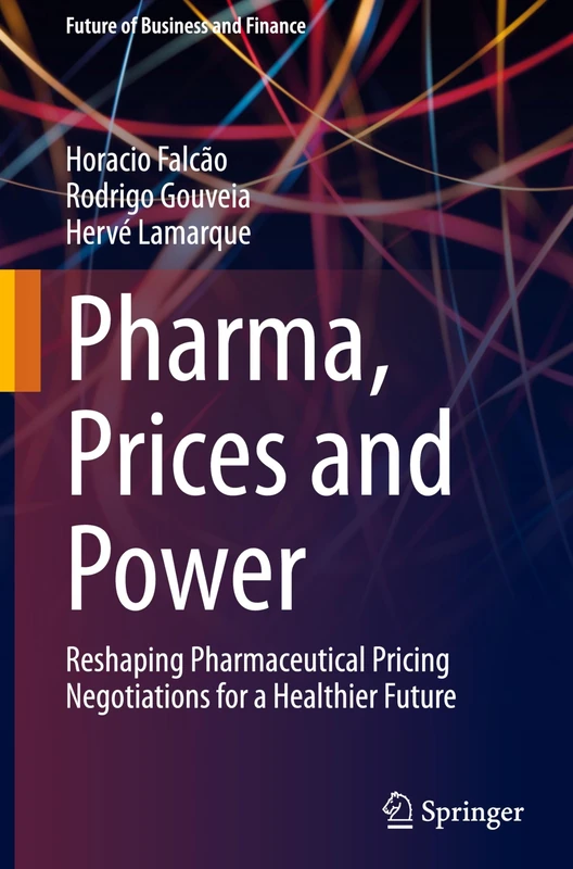 Pharma, Prices and Power: Reshaping Pharmaceutical Pricing Negotiations for a Healthier Future (Future of Business and Finance) - Image 1