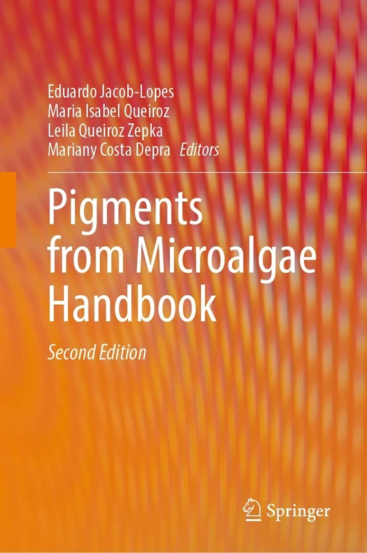 Pigments from Microalgae Handbook – Volume I: Biological Foundations, Environmental Influences and Analytical Methods