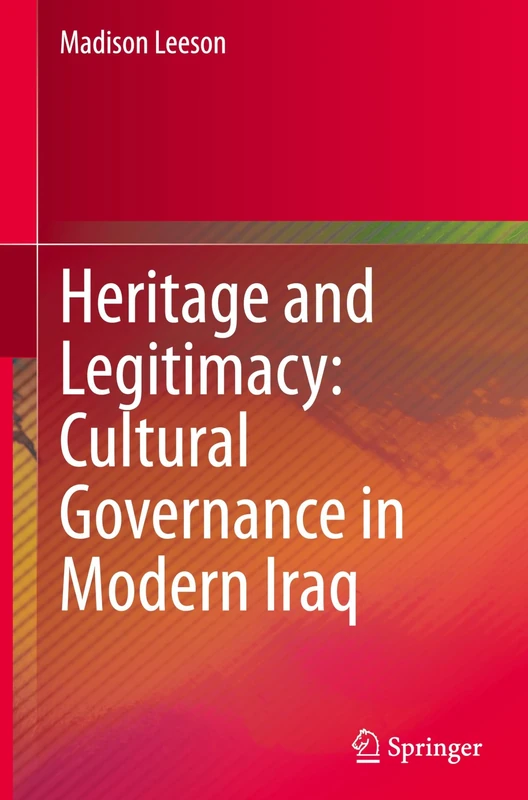 Heritage and Legitimacy: Cultural Governance in Modern Iraq