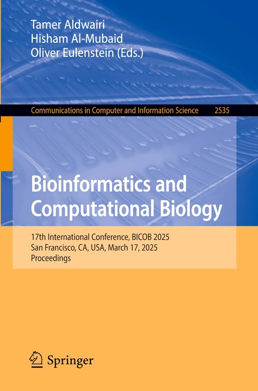 Bioinformatics and Computational Biology: 17th International Conference, BICOB 2025, San Francisco, CA, USA, March 17, 2025, Proceedings: 2535 ... in Computer and Information Science, 2535)