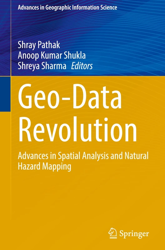 Geo-Data Revolution: Advances in Spatial Analysis and Natural Hazard Mapping (Advances in Geographic Information Science)