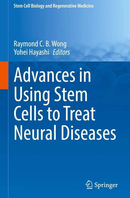 Advances in Using Stem Cells to Treat Neural Diseases: 77 (Stem Cell Biology and Regenerative Medicine, 77)