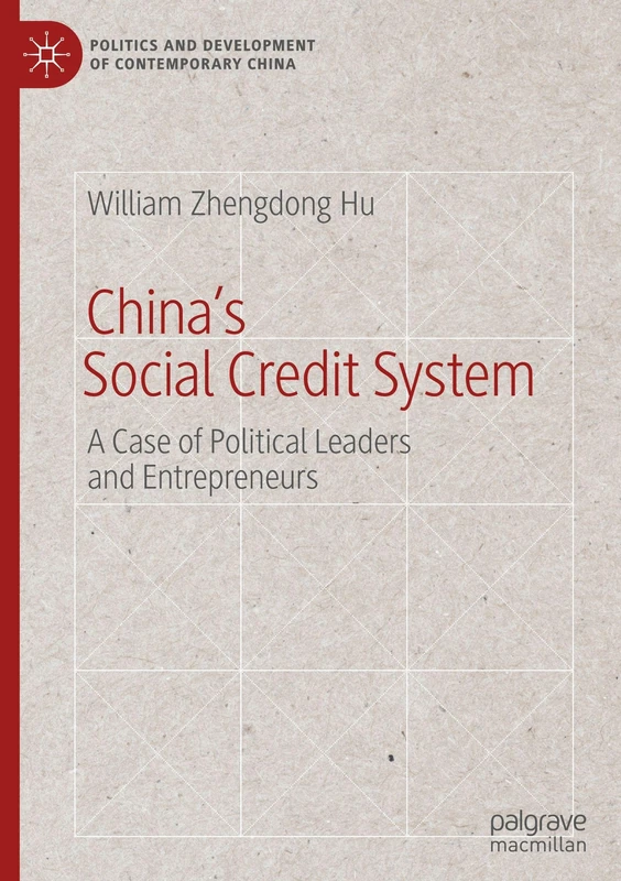 China’s Social Credit System: A Case of Political Leaders and Entrepreneurs (Politics and Development of Contemporary China)