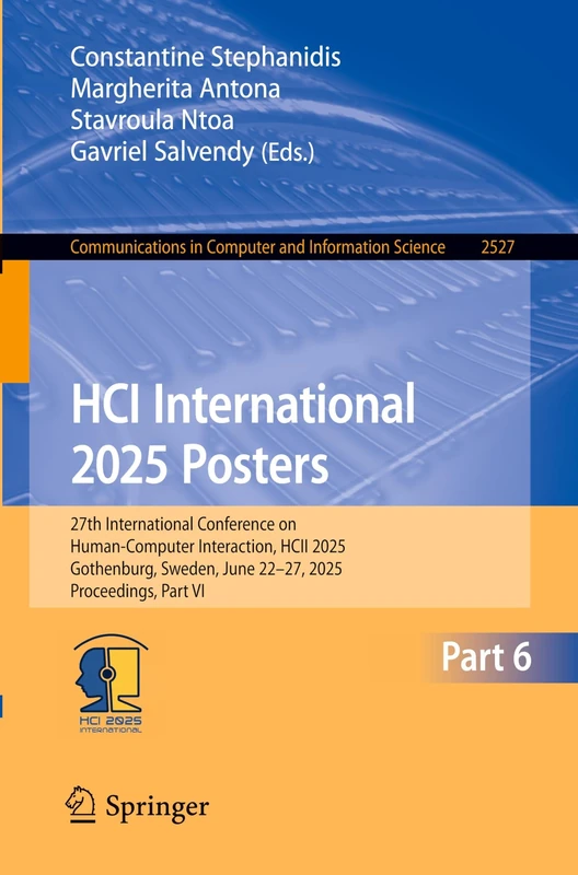 HCI International 2025 Posters: 27th International Conference on Human-Computer Interaction, HCII 2025, Gothenburg, Sweden, June 22–27, 2025, ... in Computer and Information Science, 2527) - Image 1