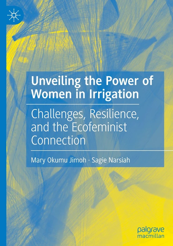 Unveiling the Power of Women in Irrigation: Challenges, Resilience, and the Ecofeminist Connection