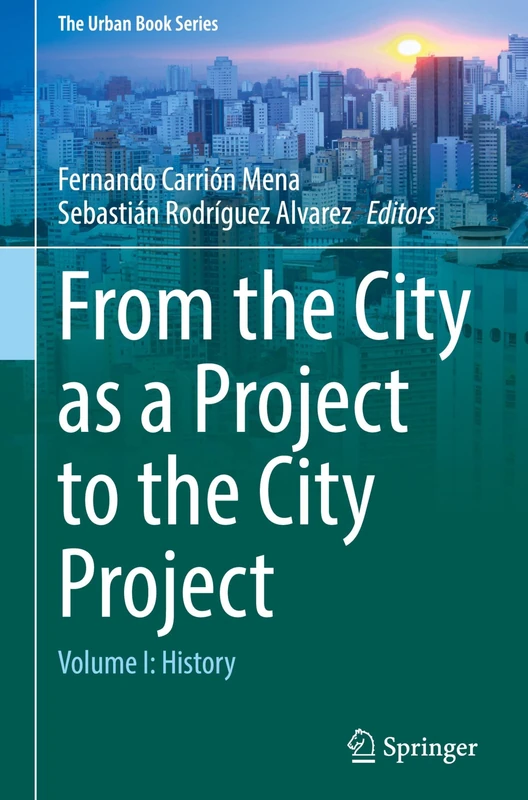 From the City as a Project to the City Project: Volume I: History: 1 (The Urban Book Series)
