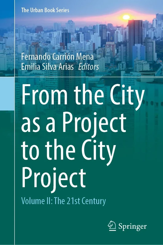 From the City as a Project to the City Project: Volume II: The 21st Century (The Urban Book Series)
