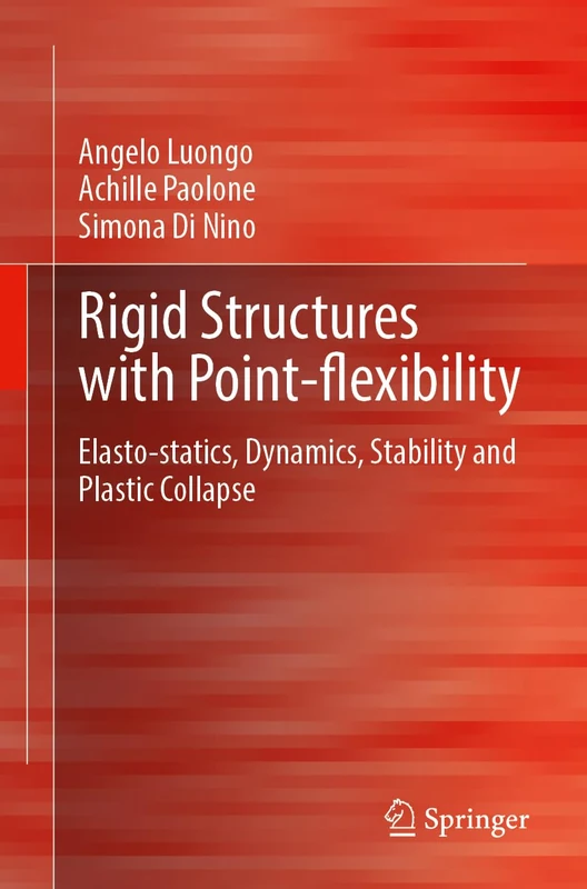 Rigid Structures with Point-Flexibility: Elasto-statics, Dynamics, Stability and Plastic Collapse