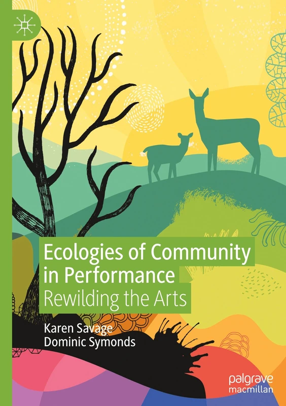 Ecologies of Community in Performance: Rewilding the Arts
