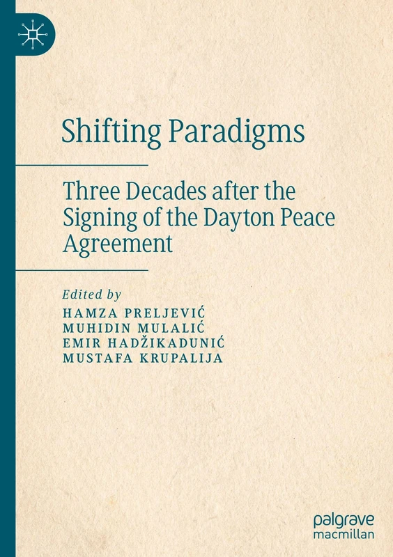 Shifting Paradigms: Three Decades after the Signing of the Dayton Peace Agreement