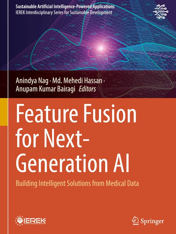 Feature Fusion for Next-Generation AI: Building Intelligent Solutions from Medical Data (Sustainable Artificial Intelligence-Powered Applications)