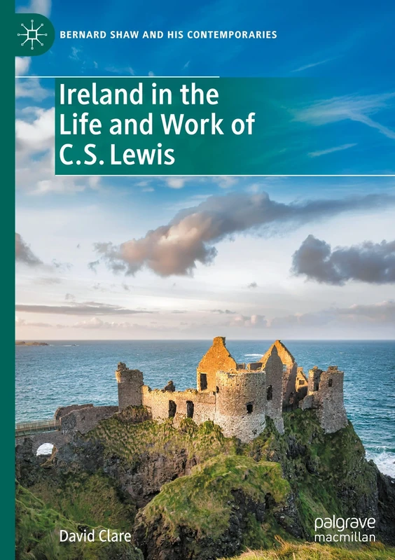 Ireland in the Life and Work of C.S. Lewis (Bernard Shaw and His Contemporaries) - Image 1