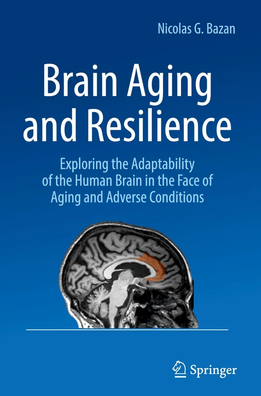 Brain Aging and Resilience: Exploring the Adaptability of the Human Brain in the Face of Aging and Adverse Conditions