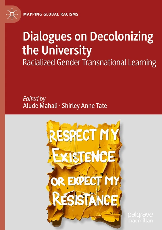 Dialogues on Decolonizing the University: Racialized Gender Transnational Learning (Mapping Global Racisms)