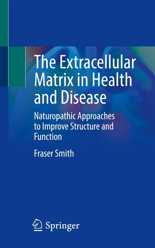 The Extracellular Matrix in Health and Disease: Naturopathic Approaches to Improve Structure and Function