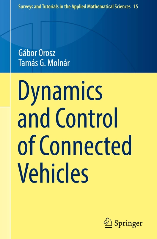 Dynamics and Control of Connected Vehicles: 15 (Surveys and Tutorials in the Applied Mathematical Sciences, 15)