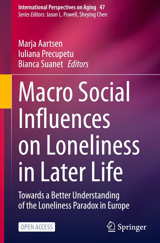 Macro Social Influences on Loneliness in Later Life: Towards a Better Understanding of the Loneliness Paradox in Europe: 47 (International Perspectives on Aging, 47) - Image 1
