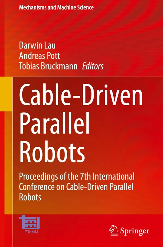 Cable-Driven Parallel Robots: Proceedings of the 7th International Conference on Cable-Driven Parallel Robots: 182 (Mechanisms and Machine Science, 182)