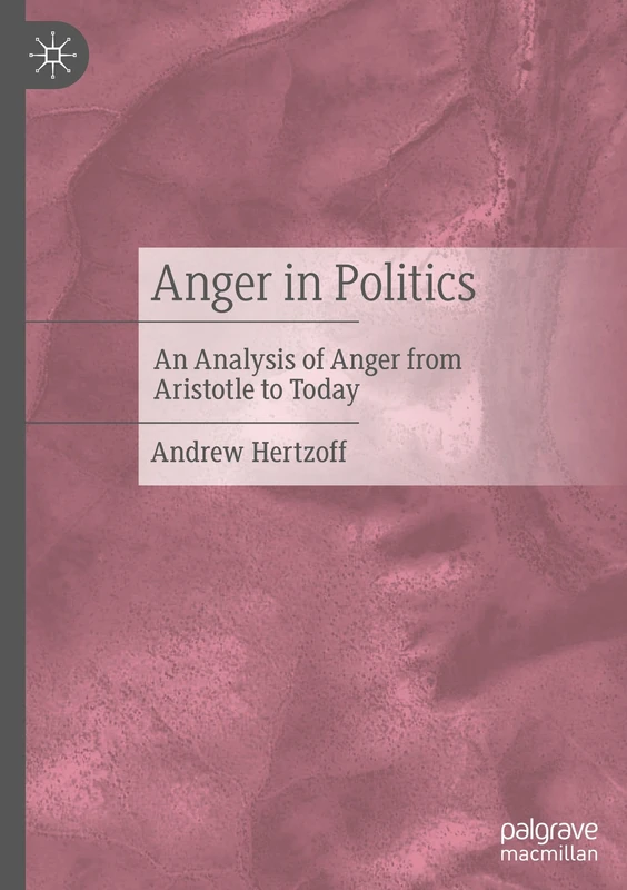 Anger in Politics: An Analysis of Anger from Aristotle to Today