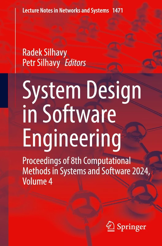 System Design in Software Engineering: Proceedings of 8th Computational Methods in Systems and Software 2024, Volume 4: 1471 (Lecture Notes in Networks and Systems, 1471)