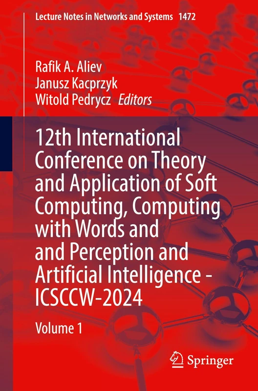 12th International Conference on Theory and Application of Soft Computing, Computing with Words and Perception and Artificial Intelligence - ... (Lecture Notes in Networks and Systems, 1472)