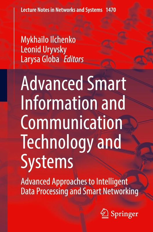 Advanced Smart Information and Communication Technology and Systems: Advanced Approaches to Intelligent Data Processing and Smart Networking: 1470 (Lecture Notes in Networks and Systems, 1470)