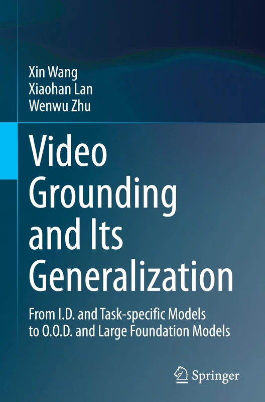 Video Grounding and Its Generalization: From I.D. and Task-specific Models to O.O.D. and Large Foundation Models