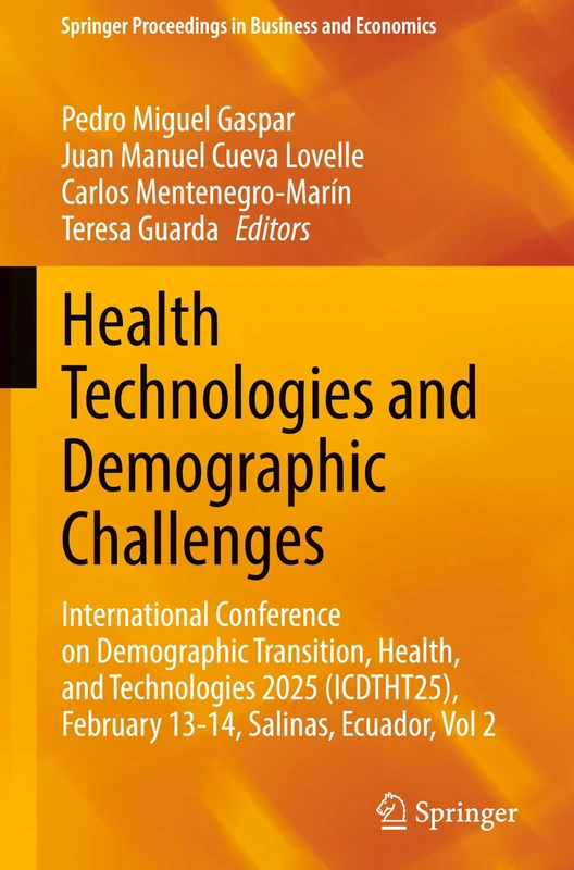 Health Technologies and Demographic Challenges: International Conference on Demographic Transition, Health, and Technologies 2025 (ICDTHT25), February ... Proceedings in Business and Economics)