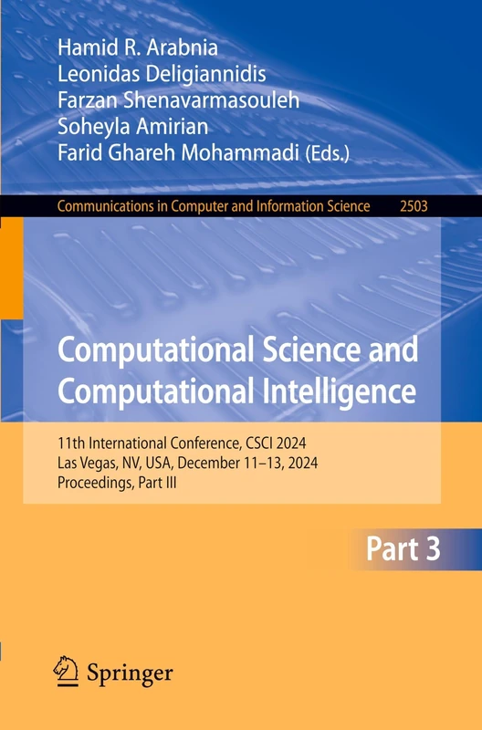 Computational Science and Computational Intelligence: 11th International Conference, CSCI 2024, Las Vegas, NV, USA, December 11–13, 2024, Proceedings, ... in Computer and Information Science, 2503)