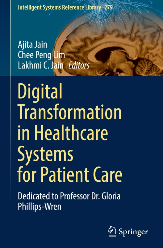 Digital Transformation in Healthcare Systems for Patient Care: Dedicated to Professor Dr. Gloria Phillips-Wren: 279 (Intelligent Systems Reference Library, 279) - Image 1