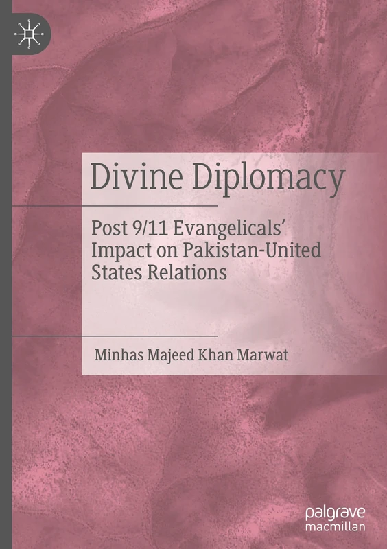 Divine Diplomacy: Post 9/11 Evangelicals’ Impact on Pakistan-United States Relations