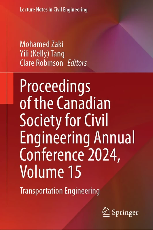 Proceedings of the Canadian Society for Civil Engineering Annual Conference 2024, Volume 15: Transportation Engineering: 710 (Lecture Notes in Civil Engineering, 710)