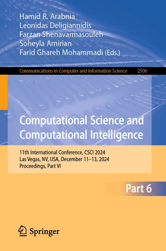 Computational Science and Computational Intelligence: 11th International Conference, CSCI 2024, Las Vegas, NV, USA, December 11–13, 2024, Proceedings, ... in Computer and Information Science, 2506)