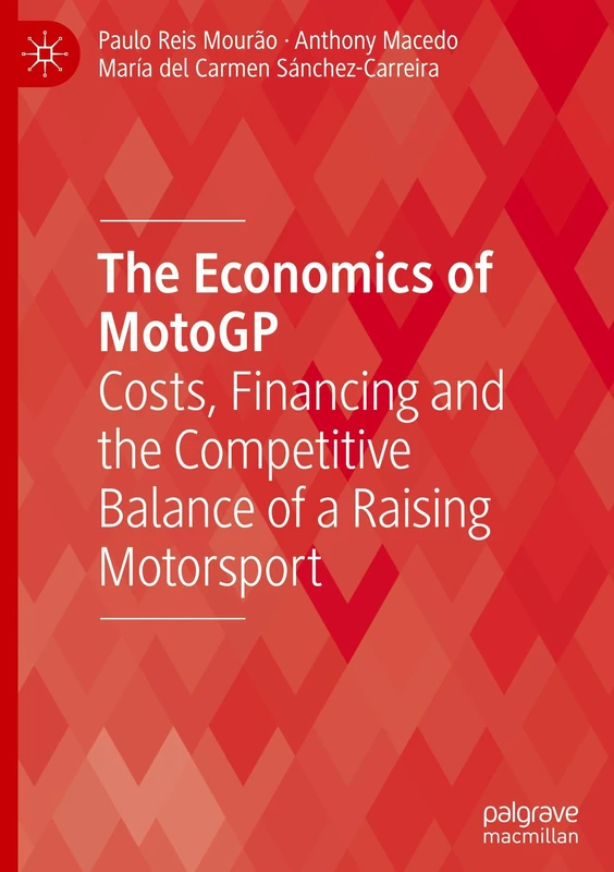 The Economics of MotoGP: Costs, Financing and the Competitive Balance of a Raising Motorsport