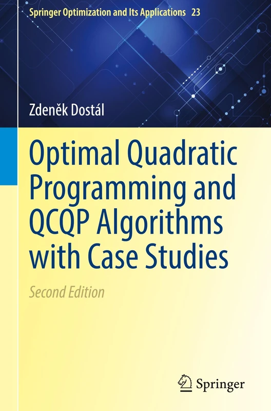 Optimal Quadratic Programming and QCQP Algorithms with Applications: 23 (Springer Optimization and Its Applications, 23)
