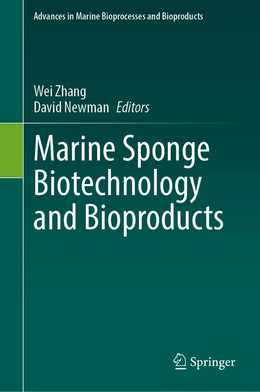 Marine Sponge Biotechnology and Bioproducts (Advances in Marine Bioprocesses and Bioproducts)