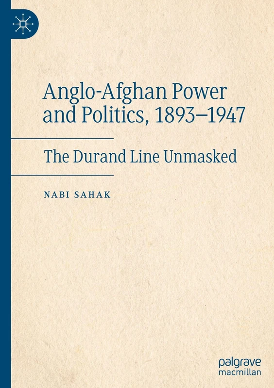 Anglo-Afghan Power and Politics, 1893-1947: The Durand Line Unmasked - Image 1