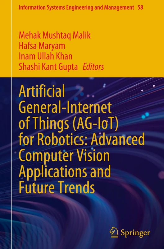Artificial General-Internet of Things (AG-IoT) for Robotics: Advanced Computer Vision Applications and Future Trends: 58 (Information Systems Engineering and Management, 58) - Image 1