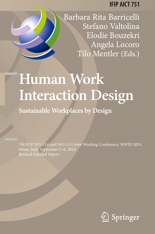 Human Work Interaction Design. Sustainable Workplaces by Design: IFIP WG 13.6 and WG 13.5 Joint Working Conference, HWID 2024, Milan, Italy, September ... and Communication Technology, 751)